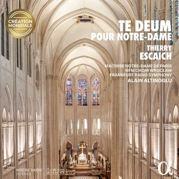 Thierry Escaich, Te Deum pour Notre-Dame, Alain Altinoglu, Frankfurt Radio Symphony, Maîtrise Notre-Dame de Paris