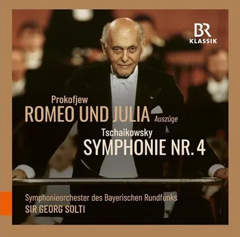 Serguéi Prokófiev Romeo y Julieta, op 64-Fragmentos, Piotr Chaikovski Sinfonía n.º 4 en fa menor op 36, Symphonieorchester des Bayerischen Rundfunks, Sir Georg Solti (sello BR-Klassiks). © BR-Klassiks