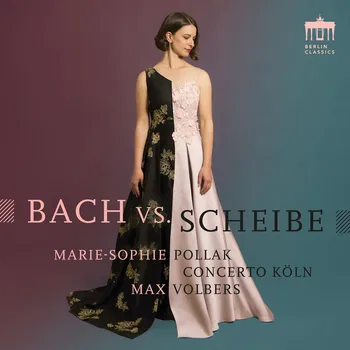Bach vs Scheibe. Concerto Köln. Max Volbers. Marie-Sophie Pollak