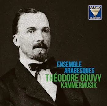 Théodore Gouvy, Kammermusik, Ensemble Arabesques © 2026 by Farao Classics