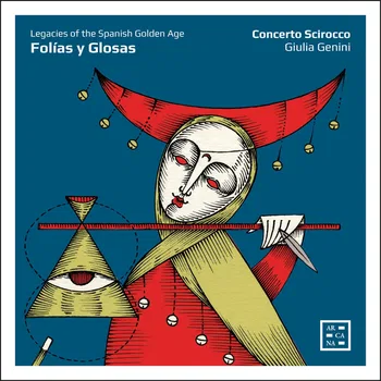 Folías y Glosas, Legacies of the Spanish Golden Age, Concerto Scirocco, Giulia Genini © 2026 by Arcana