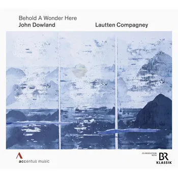 Behold A Wonder Here. John Dowland