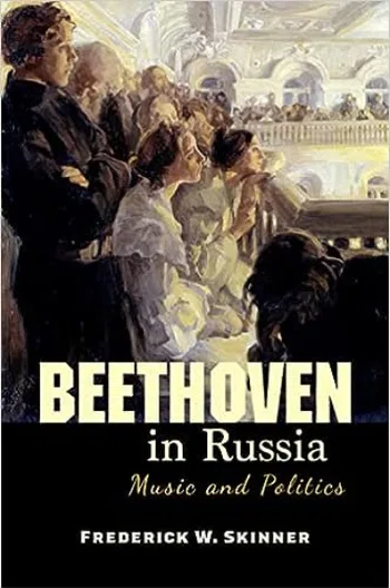 Beethoven in Russia: Music and Politics