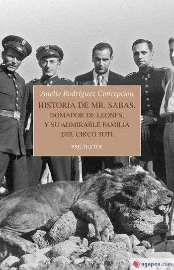 'Historia de Mr. Sabas, domador de leones, y su admirable familia del Circo Totti'