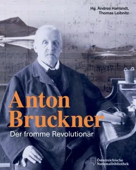 Anton Bruckner. Der fromme Revolutionär
