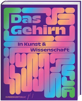 Das Gehirn. In Kunst und Wissenschaft