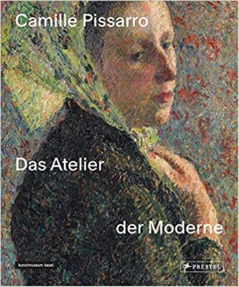 Camille Pissarro. Das Atelier der Moderne