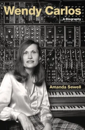 Wendy Carlos. A Biography