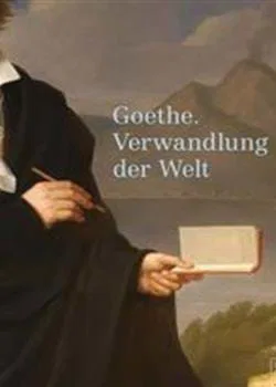 Goethe: Verwandlung der Welt