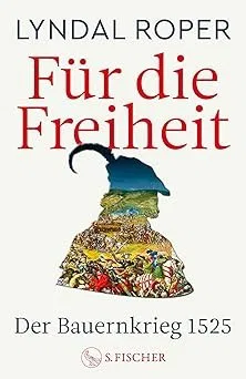 Für die Freiheit: Der Bauernkrieg 1525