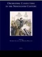 Orchestral  Conducting  in  the  Nineteenth  Century                                                       