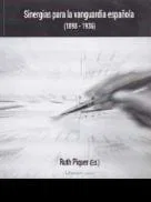 Sinergias para la vanguardia española (1898-1936)                                                          