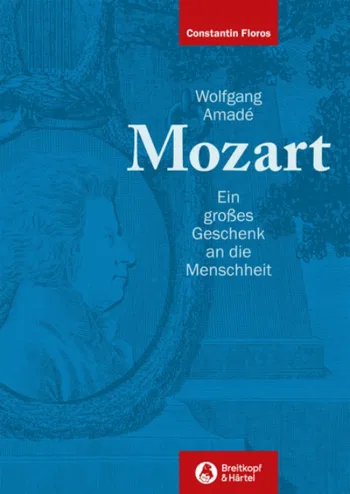Wolfgang Amadé Mozart. Ein großes Geschenk an die Menschheit 