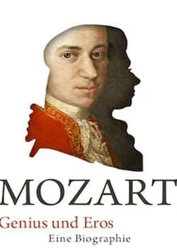 Mozart: Genius und Eros