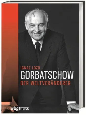 Gorbatschow Der Weltveränderer