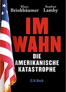 Im Wahn. Die amerikanische Katastrophe