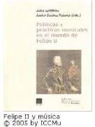 Políticas y prácticas musicales en el mundo de Felipe II                                                   