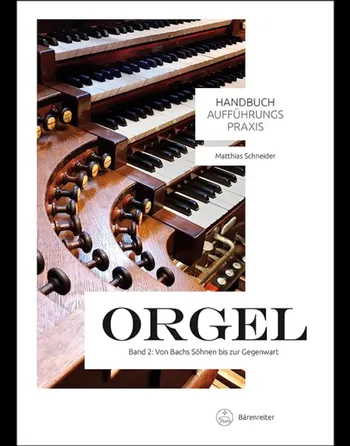 Handbuch Aufführungspraxis Orgel © 2026 by Bärenreiter