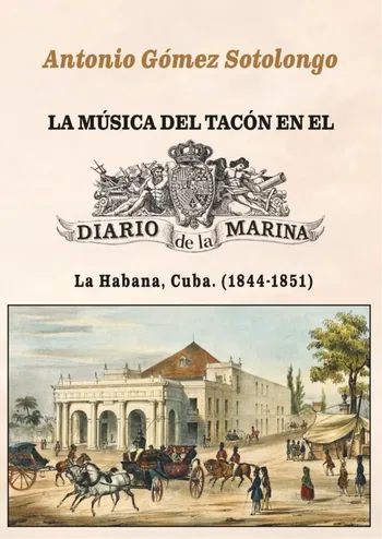 «La música del Tacón en el Diario de la Marina: La Habana, Cuba (1844-1851)» de Antonio Gómez Sotolongo