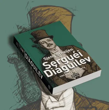 «Serguéi Diáguilev. Una vida por el arte»