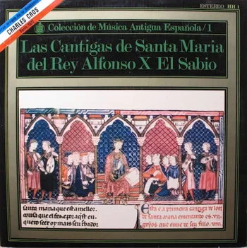 Las Cantigas de Santa María del Rey Alfonso X El Sabio © 1971 by Hispavox