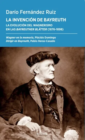Darío Fernández Ruiz, La invención de Bayreuth © 2026 by Fórcola Ediciones