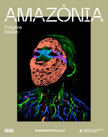 Amazônia. Indigene Welten © 2026 by Skira / Bundeskunsthalle